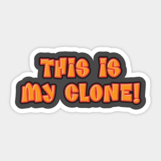 This is my Clone Sticker